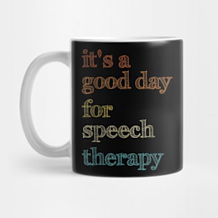 it's a good day for speech therapy Speech Pathologist SLP Mug